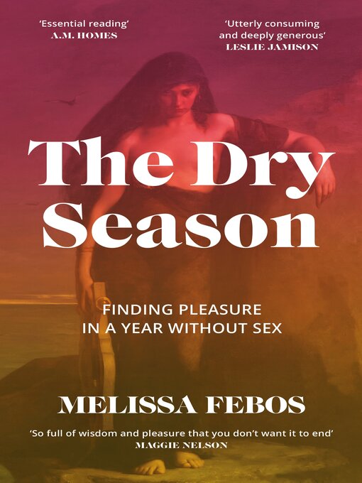 Title details for The Dry Season by Melissa Febos - Wait list